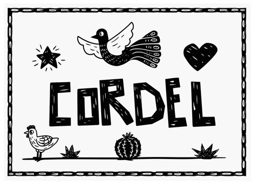 Woodcut-style poster with the word "Cordel", featuring bird, star, heart, cactus, and rooster. A tribute to Brazilian folk poetry and northeastern art tradition.