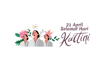 Translation: April 21, Happy Kartini Day. Vector Illustration. Suitable for greeting card, poster and banner. 