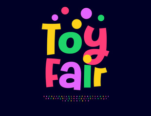Vector Holiday sign Toy Fair. Bright Joful Font. Colorful Children Alphabet Letters and Numbers set.