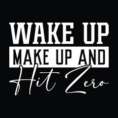 Wake up Make Up and Hit Zero © MdAnswer