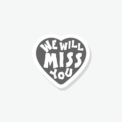 We will miss you heart icon sticker isolated on gray background
