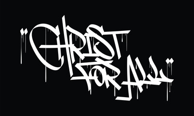 CHRIST FOR ALL graffiti tag style design