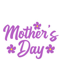 Mother’s Day typography clip art design on plain white transparent isolated background for sign, card, shirt, hoodie, sweatshirt, apparel, tag, mug, icon, poster or badge