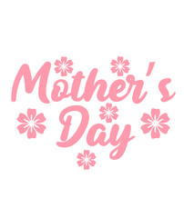 Mother’s Day typography clip art design on plain white transparent isolated background for sign, card, shirt, hoodie, sweatshirt, apparel, tag, mug, icon, poster or badge