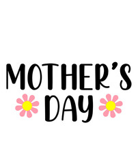 Mother’s Day typography clip art design on plain white transparent isolated background for sign, card, shirt, hoodie, sweatshirt, apparel, tag, mug, icon, poster or badge