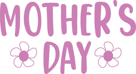 Mother’s Day typography clip art design on plain white transparent isolated background for sign, card, shirt, hoodie, sweatshirt, apparel, tag, mug, icon, poster or badge