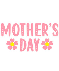 Mother’s Day typography clip art design on plain white transparent isolated background for sign, card, shirt, hoodie, sweatshirt, apparel, tag, mug, icon, poster or badge