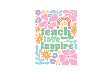 Teach love inspire, Teacher Boho Floral Quote SVG T Shirt Design