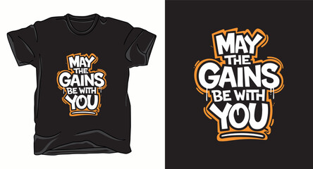 May the gains be with you fitness motivational graffiti typography vector t-shirt design
