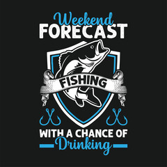Wekeend forecast fishing with a chance of drinking shirts design. Funny Fisher Man t-shirt Design.