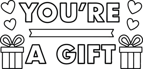 You're a Gift Text with Hearts and Presents, Outline Style on Transparent Background