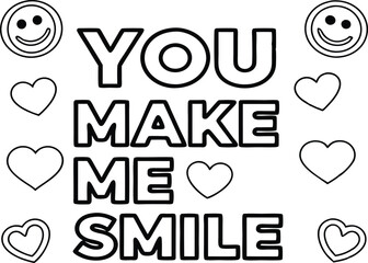 Black Outline You Make Me Smile With Hearts And Smiley Faces, On White Background