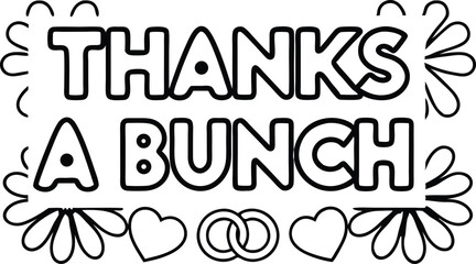 Thanks a bunch floral decorated, message, flower shaped, hand drawn, black outlined