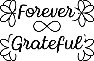 Forever Grateful Black Calligraphy with Infinity Symbol & Floral Accents on White