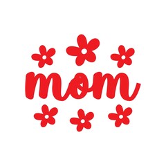 Mom typography clip art design on plain white transparent isolated background for sign, card, shirt, hoodie, sweatshirt, apparel, tag, mug, icon, poster or badge