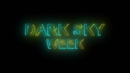 Neon letter Dark Sky Week animation with a black background.