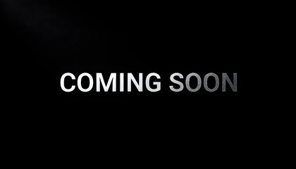 Black background, &lsquo;COMING SOON&rsquo; text.