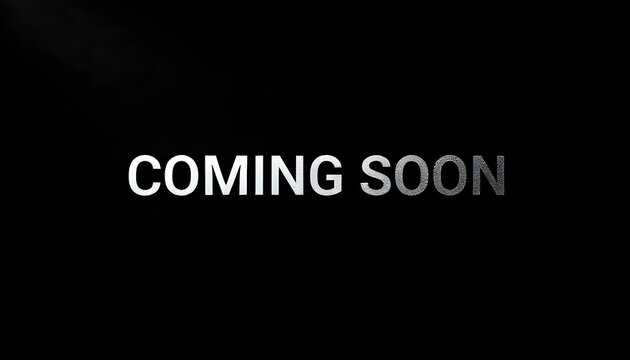 Black background, &lsquo;COMING SOON&rsquo; text.