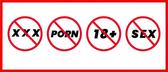 Porn ban vector sign. Set of no social sex signs, xxx, 18+, stop porn isolated on white background, warning label vector EPS 10. Vector illustration
