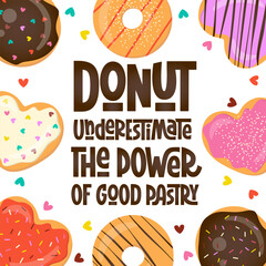 Donut Underestimate the Power of Good Pastry Text. Vector Hand Lettering with Doughnut Background. 