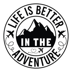 Life is better in the adventure SVG Art & Illustration