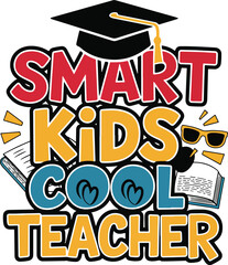 Inspiring Smart Kids Cool Teacher Quote Design for Education and Classroom Fun