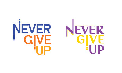 Never give up letter, T-shirt design letter, Typography