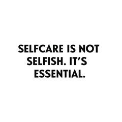 Obraz premium Powerful statement highlights self-care as essential not selfish nurturing mental emotional wellness in a sleek versatile design promoting balance personal health