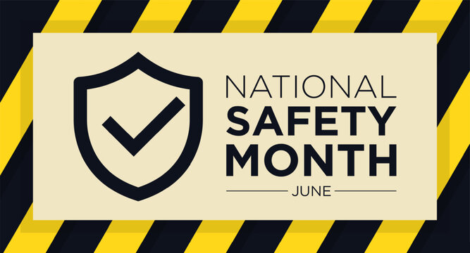 National safety month is celebrated every year in June to remind us the importance of safety and awareness of our surroundings.