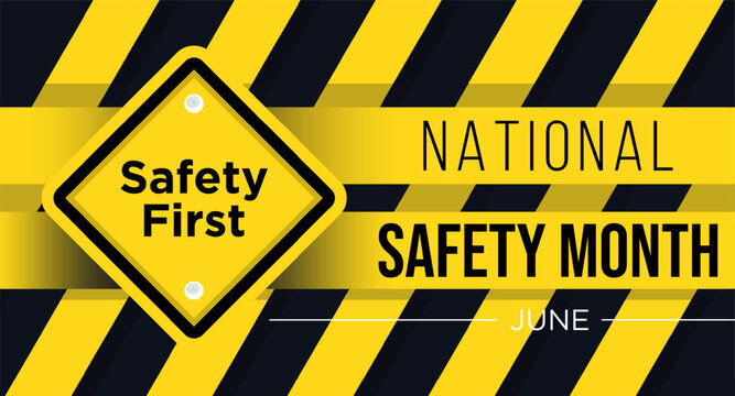 National safety month is celebrated every year in June to remind us the importance of safety and awareness of our surroundings.