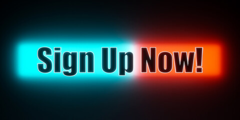 Sign up now! Colored banner with the illuminated text, sign up now. Register, applying, subscription, social media followers, advice.