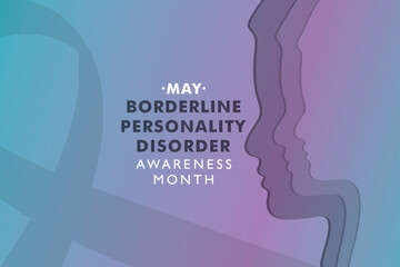 Vector illustration for Borderline Personality Disorder Awareness Month which is held in the month of May every year, It is a mental health condition that affects people's feelings.