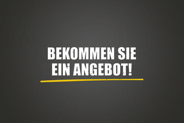 Bekommen Sie ein Angebot (Get an offer) - A blackboard with white text.
