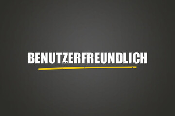 Benutzerfreundlich (User friendly) - A blackboard with white text.