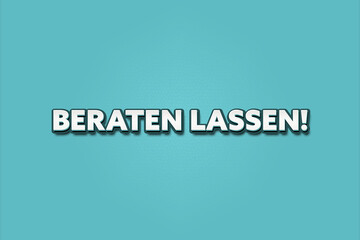 Beraten lassen (Get advice) - A turquoise banner illustration with white text.