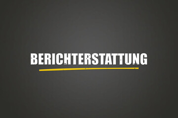 Berichterstattung (reporting) - A blackboard with white text.