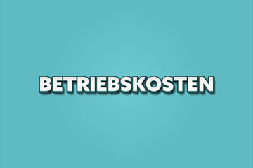 Betriebskosten (Operating costs) - A turquoise banner illustration with white text.