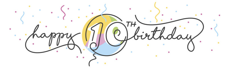 Happy 10th Birthday handwritten typography lettering greeting card with line designed number over colorful big balloon and confetti all around