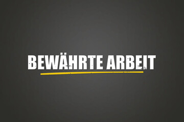 bewaehrte Arbeit (proven work) - A blackboard with white text.