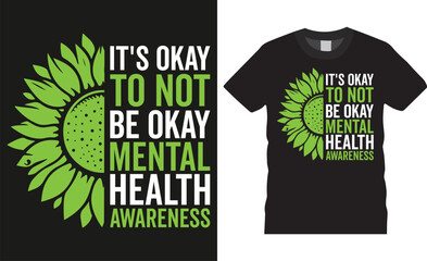It's okay to not be okay mental health awareness, Mental Health Awareness Typography Graphic T-shirt Design Template