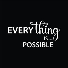 Everything is possible, Abstract typography motivational quotes modern design slogan. Vector illustration for print t shirt, social media and background.  