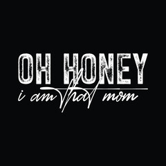 Oh Honey I Am That Mom.eps