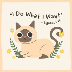 Hand drawn Cute Siamese Cat with Positive Humorous Quote Illustration