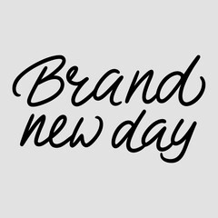 Brand New Day - Inspirational Hand-Lettered Calligraphy - Positive Quote.