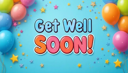 Get Well Soon Card with Balloons and Confetti on Light Blue Background