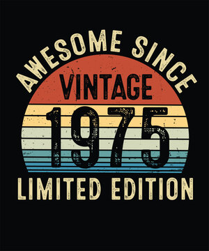 Awesome Since Vintage 1975 Limited Edition Birthday T Shirt Design	