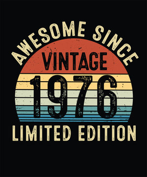 Awesome Since Vintage 1976 Limited Edition Birthday T Shirt Design	