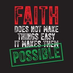 Fototapeta premium Faith Does Not Make Things Easy It Makes Them Possible.eps
