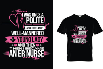 I Was A Polite a we lite and well mannered young lady and then then i became an er nurse