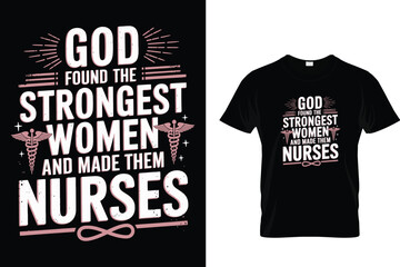God found the strongest women and made them nurses